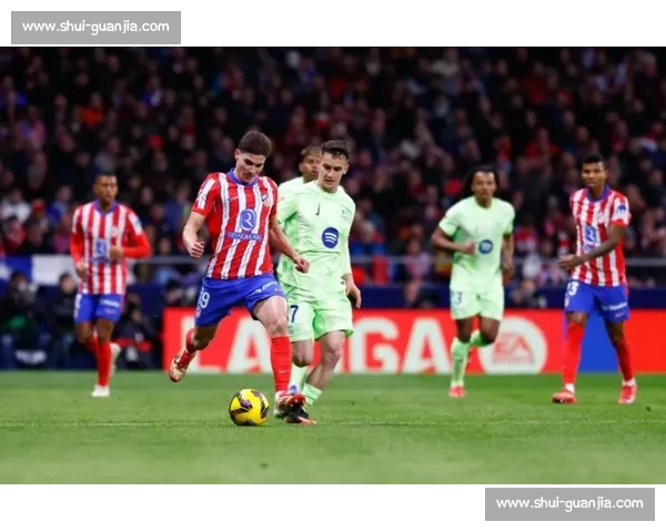 西班牙对阵巴萨德比之夜引爆联赛焦点战球迷期待巅峰对决再现荣耀